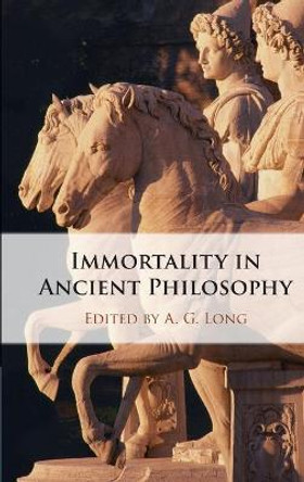 Immortality in Ancient Philosophy by A. G. Long