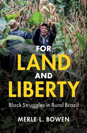 For Land and Liberty: Black Struggles in Rural Brazil by Merle L. Bowen