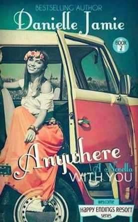 Anywhere With You: A Novella by Danielle Jamie 9781511469135