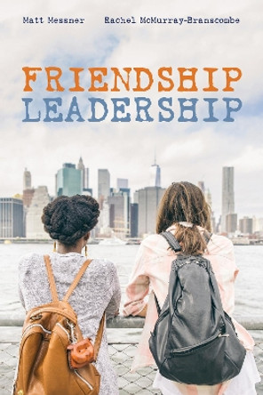 Friendship Leadership by Matt Messner 9781532665943