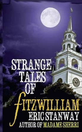 Strange Tales of Fitzwillliam by Eric Stanway 9781503383340