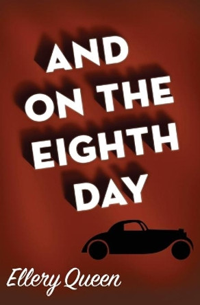 And on the Eighth Day by Ellery Queen 9781504069076