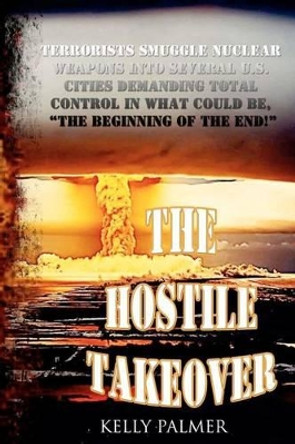 The Hostile Takeover by Kelly A Palmer 9781479196890