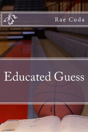 Educated Guess by Rae Cuda 9781507770825