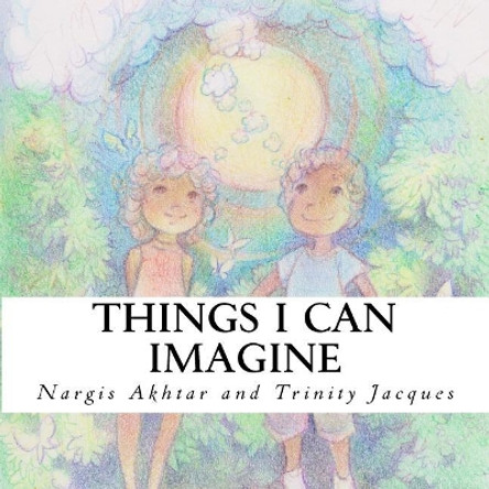 Things I Can Imagine by Trinity Jacques 9781515243519