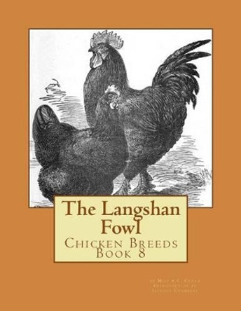 The Langshan Fowl: Chicken Breeds Book 8 by Jackson Chambers 9781515263791