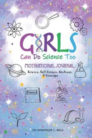 Girls Can Do Science Too by Domonique L Bulls 9781507712856