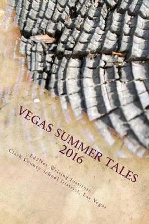Vegas Summer Tales 2016: Collection of short fantasy stories written by students during the Summer of 2016 by Yasmin Arambula 9781516825240