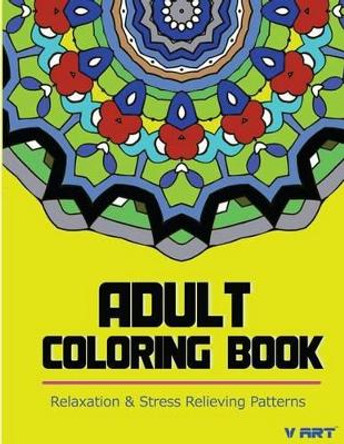 Adult Coloring Book: Coloring Books for Adults Relaxation: Relaxation & Stress Relieving Patterns by Tanakorn Suwannawat 9781517055042