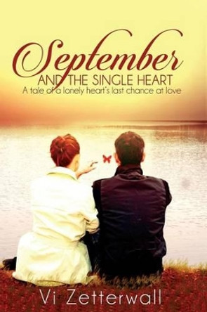 September and the Single Heart: A tale of a lonely heart's last chance at love by VI Zetterwall 9781511583855