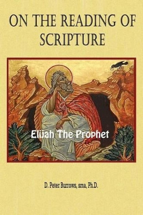 On the Reading of Scripture: Elijah, the Prophet by Peter Burrows 9781511787895