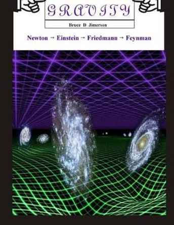 Gravity: From Newton to Feynman by Bruce D Jimerson 9781511969147