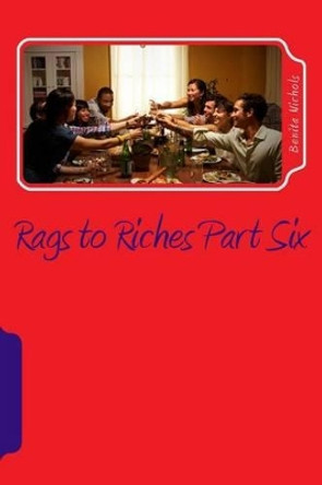 Rags to Riches Part Six: Life Goes On by Benita Nichols 9781508882411