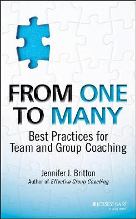 From One to Many: Best Practices for Team and Group Coaching by Jennifer J. Britton