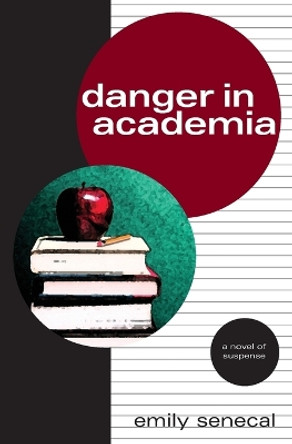 Danger in Academia by Emily Senecal 9781511751704