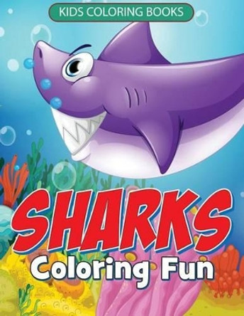 Sharks Coloring Fun: Kids Coloring Books by Junior Rogers 9781512091335