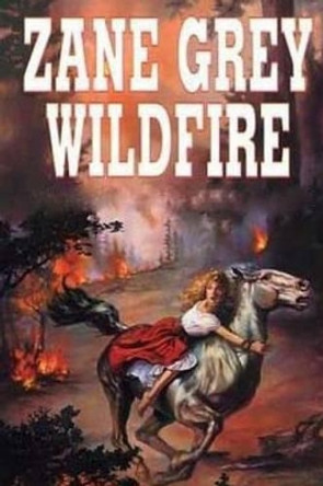 Wildfire by Zane Grey 9781514174852