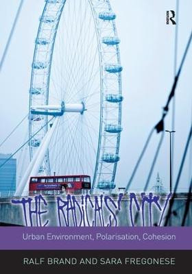 The Radicals' City: Urban Environment, Polarisation, Cohesion by Ralf Brand
