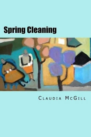 Spring Cleaning by Claudia McGill 9781514238592