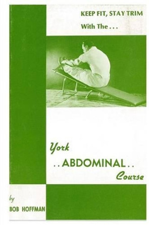 York Abdominal Course: Keep Fit, Stay Trim by Bob Hoffman 9781496169938