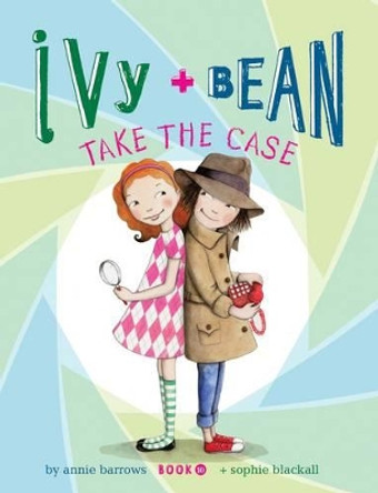 Ivy and Bean Take the Case: Bk. 10 by Annie Barrows 9781452106991