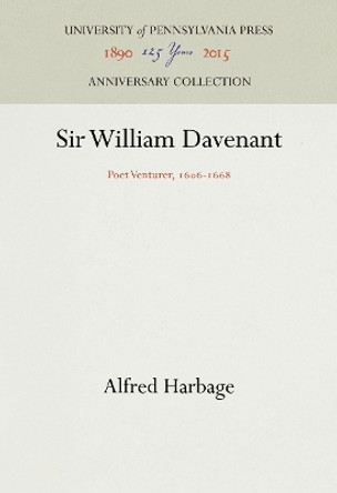 Sir William Davenant: Poet Venturer, 1606-1668 by Alfred Harbage 9781512812152