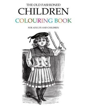 The Old Fashioned Children Colouring Book by Hugh Morrison 9781514263303