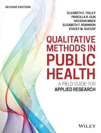 Qualitative Methods in Public Health: A Field Guide for Applied Research by Elizabeth E. Tolley