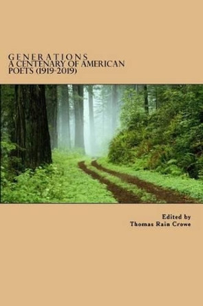 Generations: A Centenary of American Poets (1919 - 2019) by Thomas Rain Crowe 9781514137727