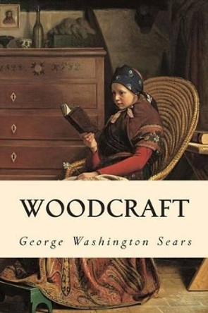 Woodcraft by George Washington Sears 9781514630945