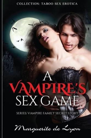 A Vampire's Sex Game by Marguerite De Lyon 9781514740880