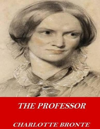 The Professor by Charlotte Bronte 9781542467841