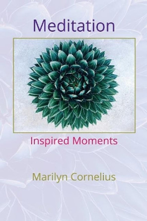 Meditation: Inspired Moments by Marilyn Cornelius 9781542567442