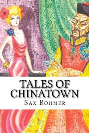 Tales of Chinatown by Professor Sax Rohmer 9781546725039