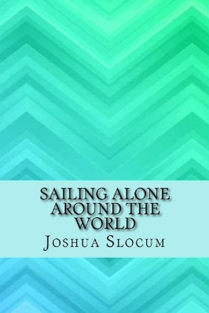 Sailing Alone Around the World by Joshua Slocum 9781546745006