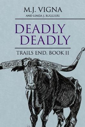 Deadly Deadly: Book 2 Trail's End by Linda J Ruggieri 9781546929895