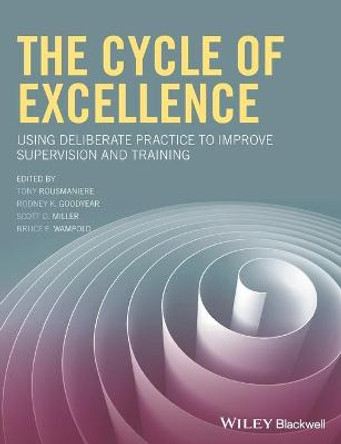 The Cycle of Excellence: Using Deliberate Practice to Improve Supervision and Training by Tony Rousmaniere