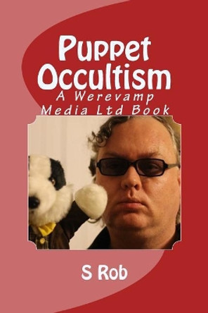 Puppet Occultism by S Rob 9781545105801