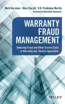 Warranty Fraud Management: Reducing Fraud and Other Excess Costs in Warranty and Service Operations by Matti Kurvinen