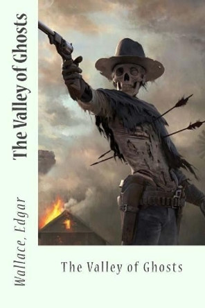 The Valley of Ghosts by Wallace Edgar 9781546790402