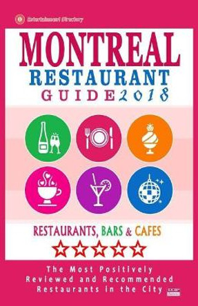 Montreal Restaurant Guide 2018: Best Rated Restaurants in Montreal - 500 restaurants, bars and cafes recommended for visitors, 2018 by Matthew V Mullie 9781545124383