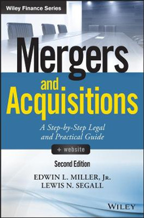 Mergers and Acquisitions: A Step-by-Step Legal and Practical Guide + Website by Edwin L. Miller