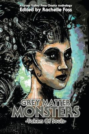 Grey Matter Monsters: Takers of Souls by Rachelle Foss 9781546839682