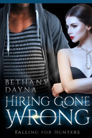 Hiring Gone Wrong by Bethany Dayna 9781546843504