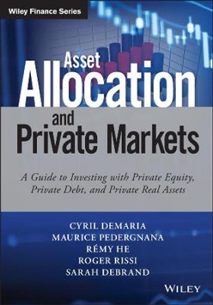 Asset Allocation and Private Markets: A Guide to Investing with Private Equity, Private Debt and Private Real Assets by Cyril Demaria