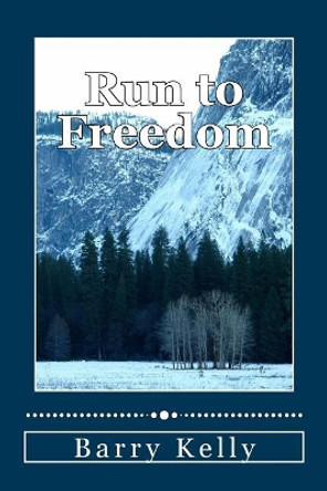 Run to Freedom by Barry Kelly 9781546956914