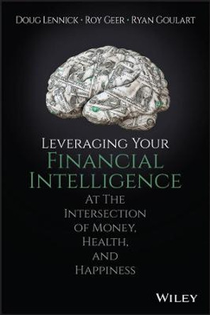 Leveraging Your Financial Intelligence: At the Intersection of Money, Health, and Happiness by Douglas Lennick