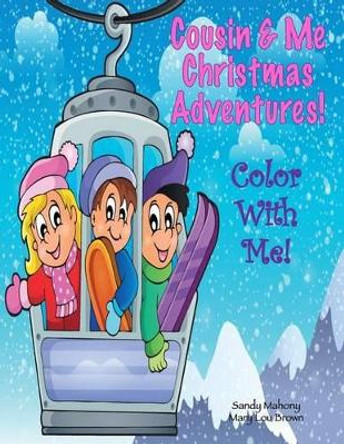 Color With Me! Cousin & Me: Christmas Adventures! by Mary Lou Brown 9781540523570