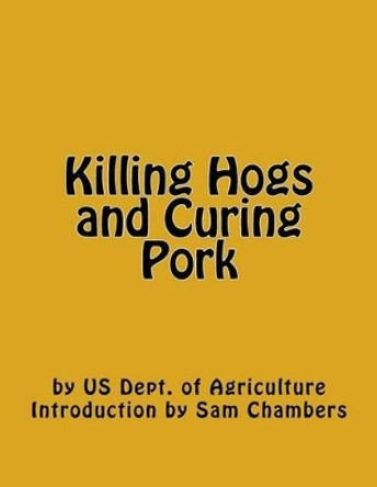 Killing Hogs and Curing Pork by Us Dept of Agriculture 9781540547736