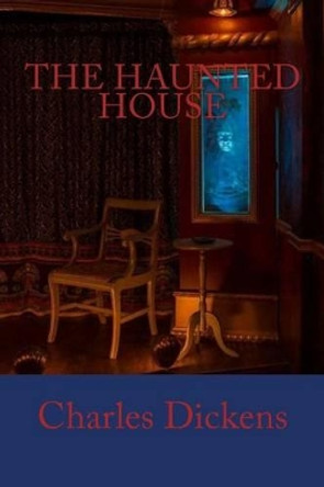 The Haunted House by Dickens 9781540560391